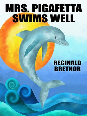 cover image of Mrs. Pigafetta Swims Well